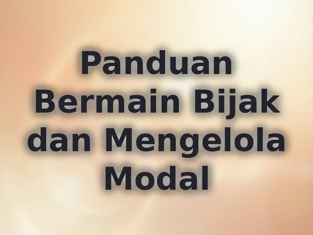 Panduan Bermain Bijak dan Mengelola Modal